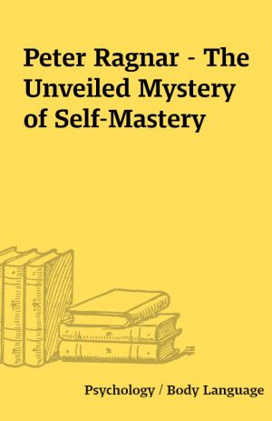 Peter Ragnar – The Unveiled Mystery of Self-Mastery