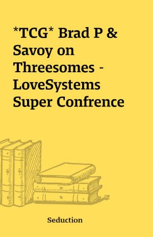 *TCG* Brad P & Savoy on Threesomes – LoveSystems Super Confrence